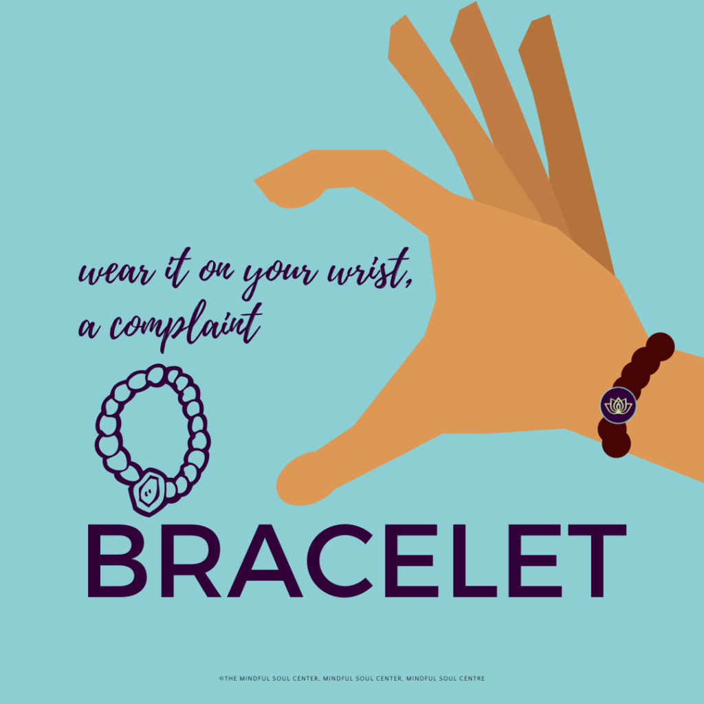 Gratitude exercises you can do today - the complaint bracelet - mindful soul center.